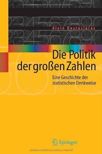 Alain Desrosières - Die Politik der großen Zahlen: Eine Geschichte der statistischen Denkweise - Preis vom 09.10.2026 07:28:09 h