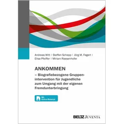 ANKOMMEN - Biografiebezogene Gruppenintervention fr Jugendliche zum Umgang mit der eigenen Frem, Fachbücher von Miriam Rassenhofer, Jörg M. Fegert, Elisa Pfeiffer, Andreas Witt, Steffen Schepp