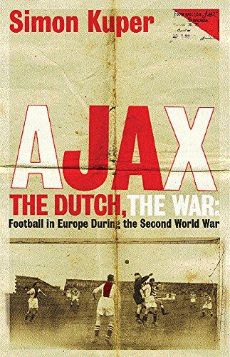 Simon Kuper - Ajax, The Dutch, The War: Football in Europe During the Second World War - Preis vom 30.09.2026 09:01:18 h