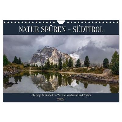 NATUR SPÜREN - SÜDTIROL (Wandkalender 2027 DIN A4 quer), CALVENDO Monatskalender