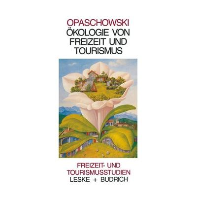 Ökologie von Freizeit und Tourismus, Taschenbuch von Horst W. Opaschowski, VS Verlag für Sozialwissenschaften, 978-3-322-93752-0