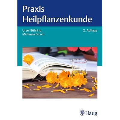 Praxis Heilpflanzenkunde, Taschenbuch von Ursel Bühring,Michaela Girsch, Karl F. Haug, 978-3-13-246052-2