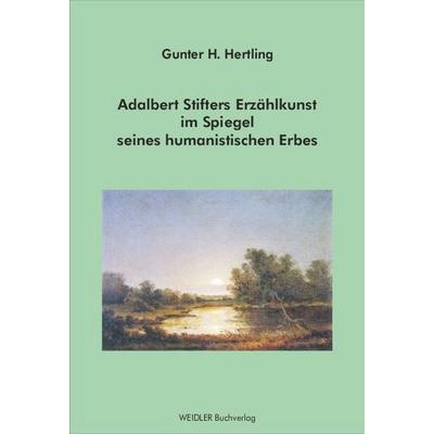 Adalbert Stifters Erzählkunst im Spiegel seines humanistischen Erbes, Paperback von Gunter H. Hertling, Weidler Buchverlag Berlin, 978-3-89693-577-9