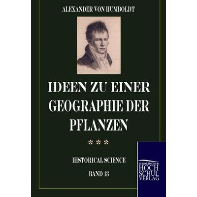 Ideen zu einer Geographie der Pflanzen, Taschenbuch von Alexander Humboldt, EHV Academicpress, 978-3-86741-174-5