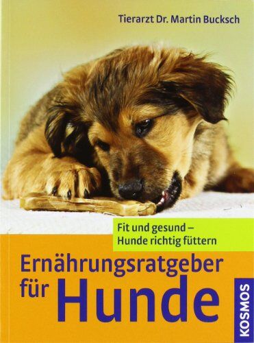 Martin Bucksch - Ernährungsratgeber für Hunde: Fit und gesund - Hunde richtig füttern - Preis vom 08.10.2026 07:26:42 h