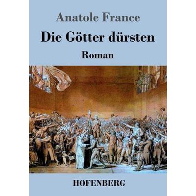 Die Götter dürsten, Taschenbuch von Anatole France, Hofenberg, 978-3-8430-2313-9