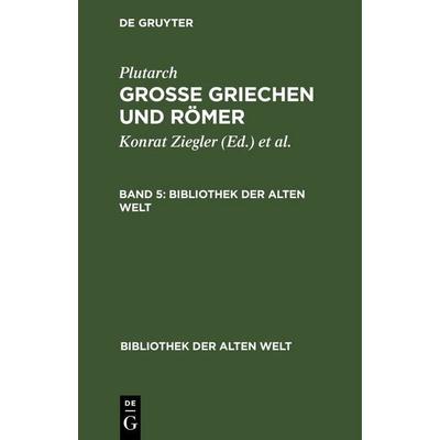Grosse Griechen und Römer. Band 5, Gebundene Ausgabe von Plutarch, De Gruyter, 978-3-11-246669-8