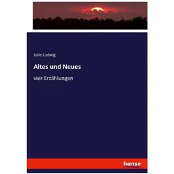 Altes und Neues, Fachbücher von Julie Ludwig