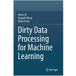Dirty Data Processing for Machine Learning, Fachbücher von Hongzhi Wang, Zejiao Dong, Zhixin Qi