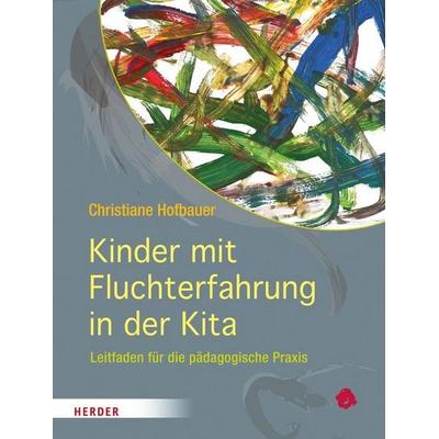 Kinder mit Fluchterfahrung in der Kita, Taschenbuch von Christiane Hofbauer, Herder