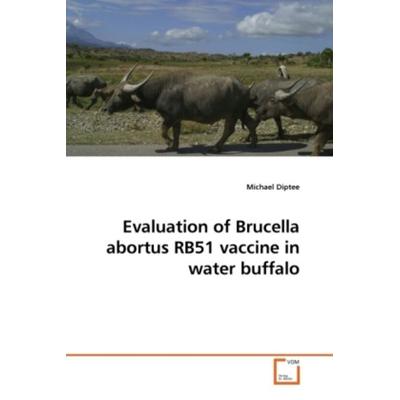 Diptee, M: Evaluation of Brucella abortus RB51 vaccine in wa, Taschenbuch von Michael Diptee, VDM, 978-3-639-21247-1