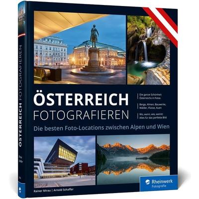 Österreich fotografieren, Gebundene Ausgabe von Rainer Mirau,Arnold Schaffer, Rheinwerk, 978-3-8362-8518-6