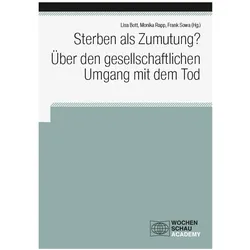 Sterben als Zumutung? Über den gesellschaftlichen Umgang mit dem Tod, Fachbücher von Lisa Bott, Monika Rapp, Frank Sowa