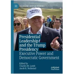 Presidential Leadership and the Trump Presidency, Fachbücher von Jacob R. Neiheisel, Charles M. Lamb