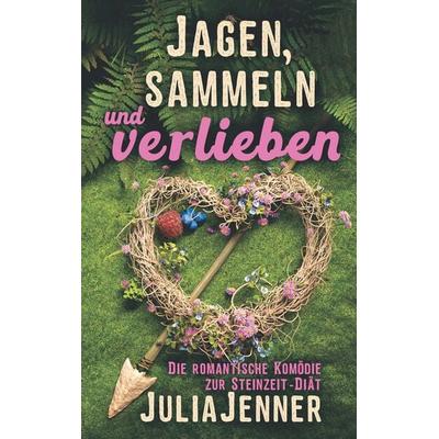 Jagen, sammeln und verlieben, Taschenbuch von Julia Jenner, BoD – Books on Demand, 978-3-7412-5241-9
