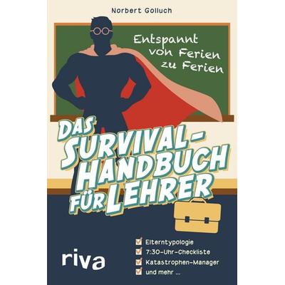 Das Survival-Handbuch für Lehrer, Gebundene Ausgabe von Norbert Golluch, RIVA