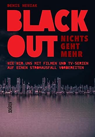 Denis Newiak - Blackout – nichts geht mehr: Wie wir uns mit Filmen und TV-Serien auf einen Stromausfall vorbereiten können - Preis vom 19.10.2026 19:33:35 h