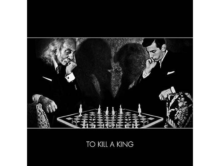 To Kill A King - To Kill A King