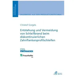 Entstehung und Vermeidung von Schleifbrand beim diskontinuierlichen Zahnflankenprofilschleifen, Fachbücher von Christof Gorgels
