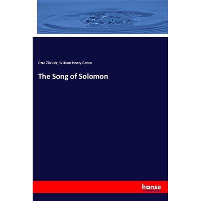 The Song of Solomon, Taschenbuch von Otto Zöckler,William Henry Green, Hansebooks, 978-3-337-31776-8