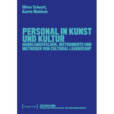 Personal in Kunst und Kultur, Taschenbuch von Oliver Scheytt,Katrin Waldeck, Transcript, 978-3-8376-7512-2