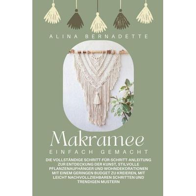 Makramee einfach gemacht, Taschenbuch von Alina Bernadette, Alina Bernadette