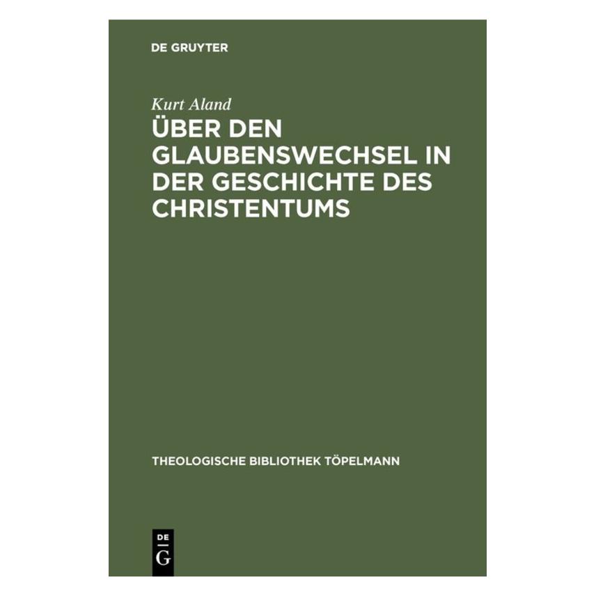 De Gruyter Aland:Ãber den Glaubenswechsel in der G (Deutsch, Hardcover, Kurt Aland) (67760141)