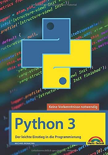 Michael Bonacina - Python 3: - Der leichte Einstieg in die Programmierung - Preis vom 09.10.2026 07:28:09 h
