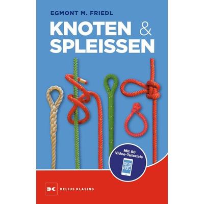 Knoten und Spleißen, Gebundene Ausgabe von Egmont M. Friedl, Delius Klasing, 978-3-667-12731-0