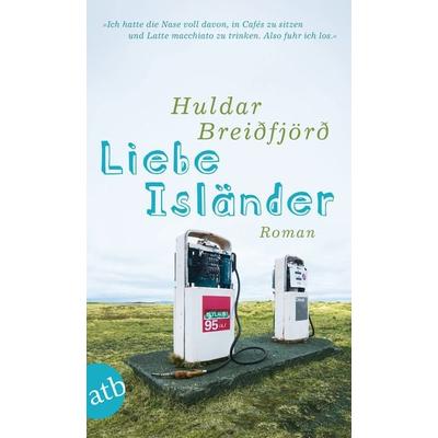 Liebe Isländer, Taschenbuch von Huldar Breidfjörd, Aufbau TB, 978-3-7466-2933-9