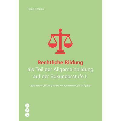 Rechtliche Bildung als Teil der Allgemeinbildung auf der Sekundarstufe II, Taschenbuch von Daniel Schmuki, Hep verlag, 978-3-0355-0843-7