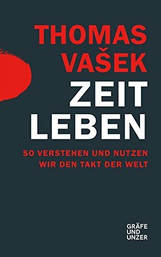 Thomas Vasek - Zeit leben: So verstehen und nutzen wir den Takt der Welt (Gräfe und Unzer Einzeltitel) - Preis vom 04.10.2026 03:51:26 h