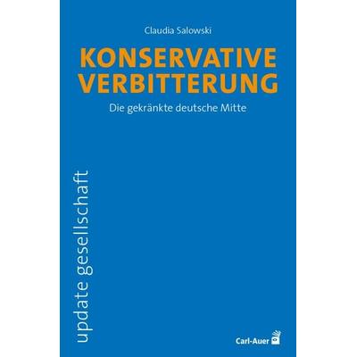 Konservative Verbitterung, Taschenbuch von Claudia Salowski, Carl-Auer Verlag GmbH, 978-3-8497-0586-2