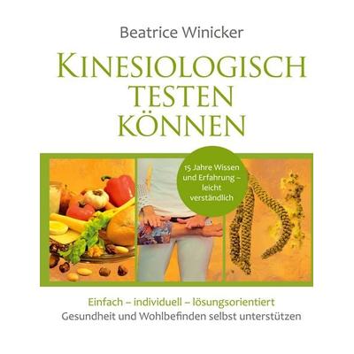 Kinesiologisch testen können, Gebundene Ausgabe von Beatrice Winicker, BoD – Books on Demand, 978-3-7562-5029-5