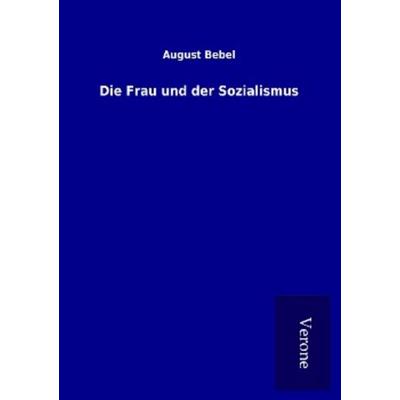 Die Frau und der Sozialismus, Taschenbuch von August Bebel, BoD - Books on Demand