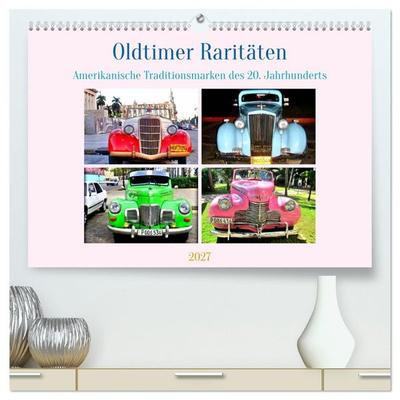 Oldtimer Raritäten - Amerkanische Traditionsmarken des 20. Jahrhunderts (hochwertiger Premium Wandkalender 2027 DIN A2 quer), Kunstdruck in Hochglanz