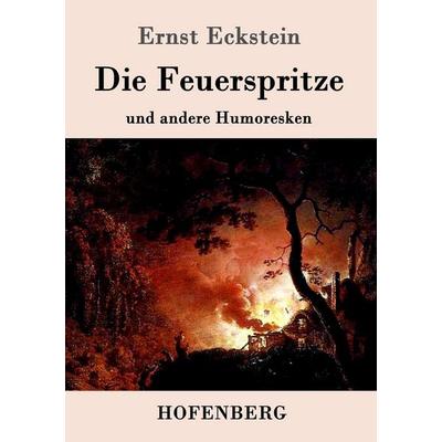 Die Feuerspritze, Taschenbuch von Ernst Eckstein, Hofenberg, 978-3-8430-1464-9