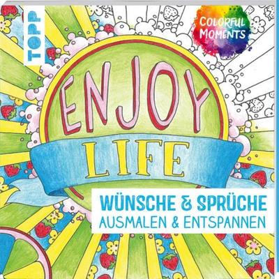 Colorful Moments - Wünsche & Sprüche, Taschenbuch von Natascha Pitz, Frech, 978-3-7724-4725-9
