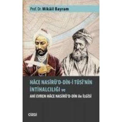 Hace Nasirüd-din-i Tusinin Intihalciligi ve Ahi Evren Hace Nasirüd-din ile Ilgisi, Taschenbuch von Mikail Bayram, Cizgi Kitabevi
