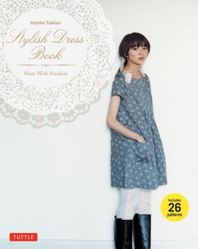 Yoshiko Tsukiori - Stylish Dress Book: Wear with Freedom [With Pattern(s)] - Preis vom 19.10.2026 19:33:35 h