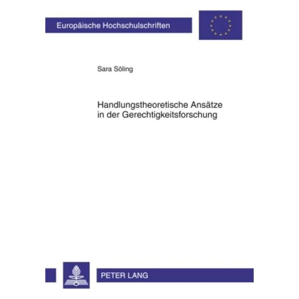 Peter Lang Handlungstheoretische Ansätze in der Gerechtigkeitsforschung (Deutsch, Softcover, Sara Söling) (56030047)