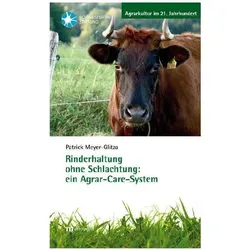 Rinderhaltung ohne Schlachtung: ein Agrar-Care-System, Fachbücher von Patrick Meyer-Glitza