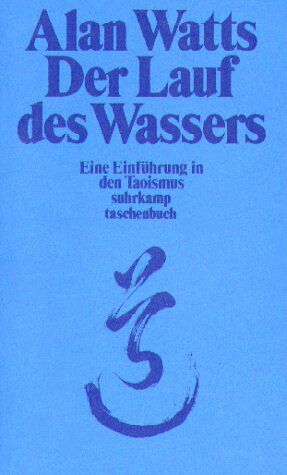 Watts, Alan W. - Der Lauf des Wassers. Eine Einführung in den Taoismus. - Preis vom 02.10.2026 23:42:20 h