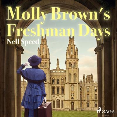 Molly Brown's Freshman Days - Nell Speed, Audio, 9788726473001