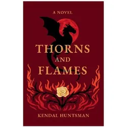 Thorns And Flames, Belletristik von Kendal Huntsman