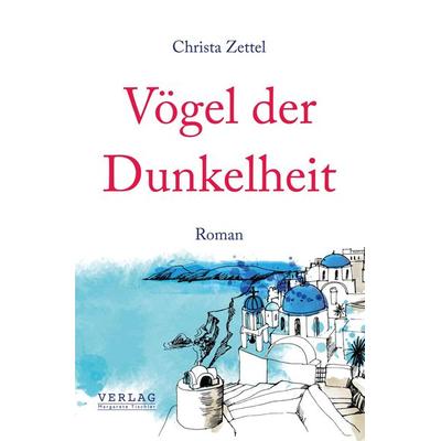 Vögel der Dunkelheit, Taschenbuch von Christa Zettel, Verlag Margarete Tischler, 978-3-9504815-9-4