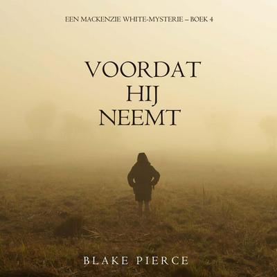 Voordat hij Neemt (Een Mackenzie White-mysterie – Boek 4) - Blake Pierce, Audio, 9798341596023