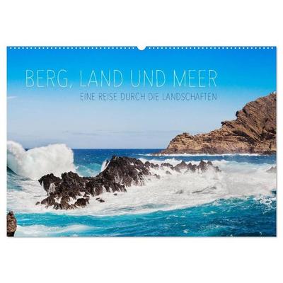 Berg, Land und Meer - Eine Reise durch die Landschaften (Wandkalender 2027 DIN A2 quer), CALVENDO Monatskalender
