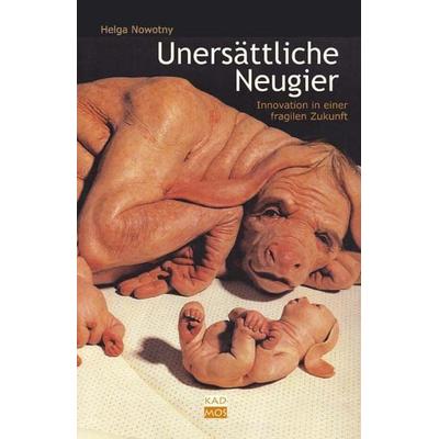 Unersättliche Neugier, Gebundene Ausgabe von Helga Nowotny, Kulturverlag Kadmos Berlin, 978-3-931659-73-8