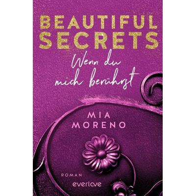 Beautiful Secrets – Wenn du mich berührst, Taschenbuch von Mia Moreno, Everlove, 978-3-492-06358-6